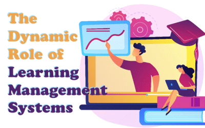 The Dynamic Role of Learning Management Systems (LMS)